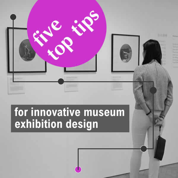 innovative museum exhibition design top tips